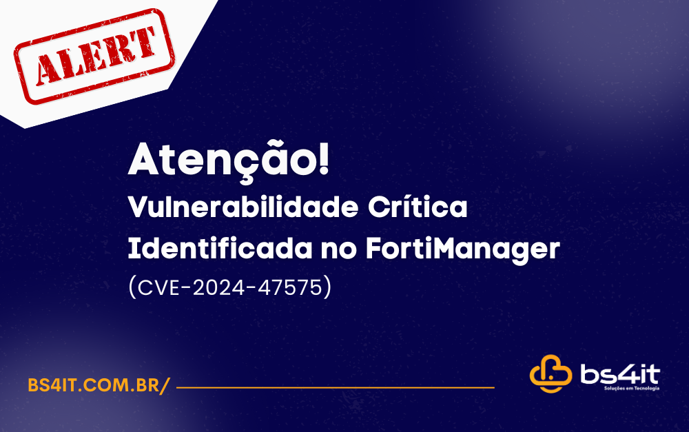 Atenção: Vulnerabilidade Crítica CVE-2024-47575 Identificada no FortiManager