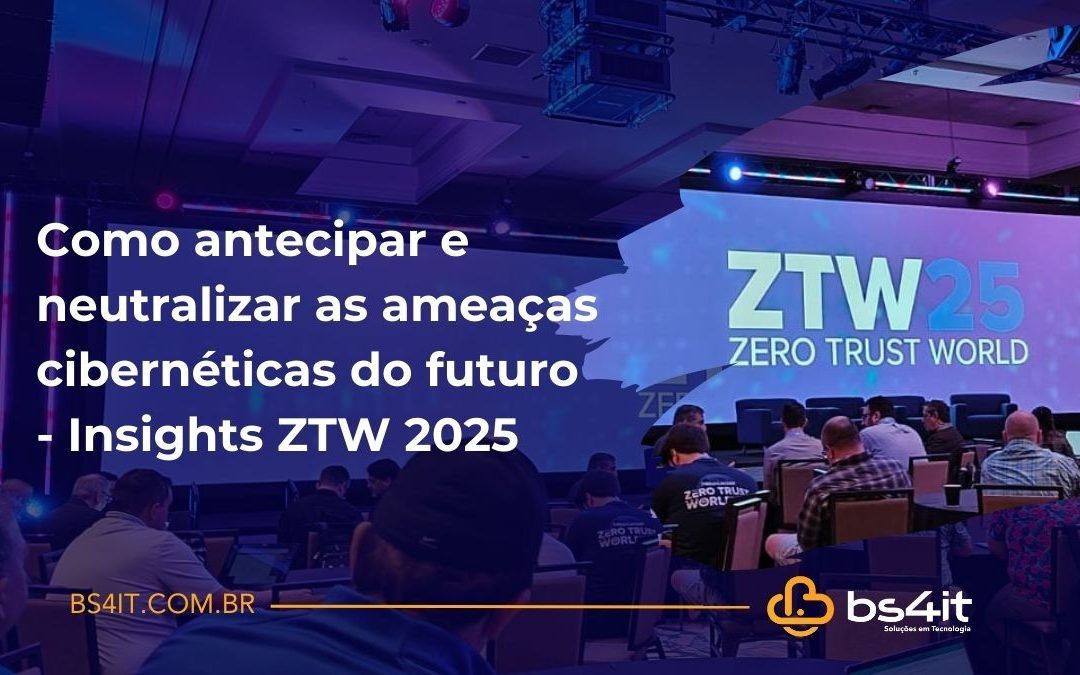 Como antecipar e neutralizar as ameaças cibernéticas do futuro – ZTW 2025